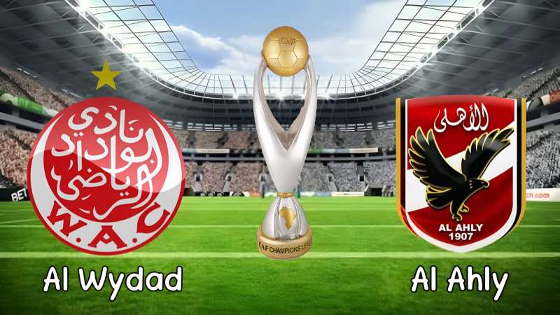 بث مباشر مباراة الأهلي والوداد المغربي في نهائي إفريقيا